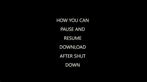 Am I able to pause/resume downloads after shutting down my .